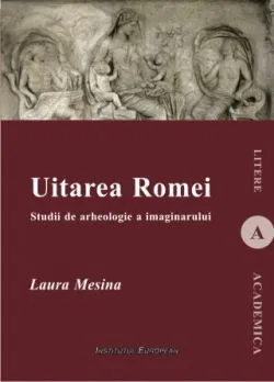 Uitarea Romei de Laura Mesina
