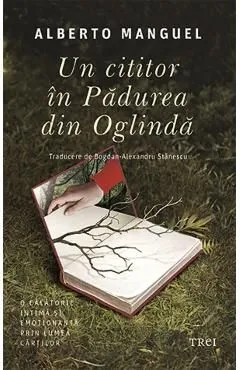 Un cititor in Padurea din Oglinda de Alberto Manguel