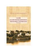 Valori ale Ortodoxiei romanesti. Manastirea Caldarusani. Volumul 1