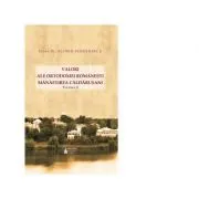 Valori ale Ortodoxiei romanesti. Manastirea Caldarusani. Volumul 1 de Pr. Florin Serbanescu