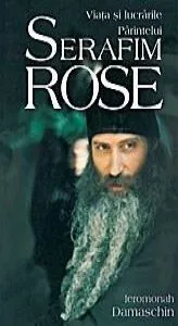 Viata Si Lucrarile Parintelui Serafim Rose de Ieromonah Damaschin