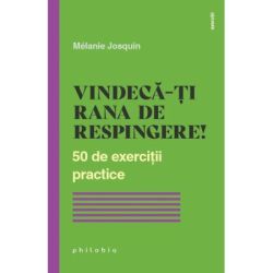 Vindecarea ranii de respingere. 50 de exercitii practice