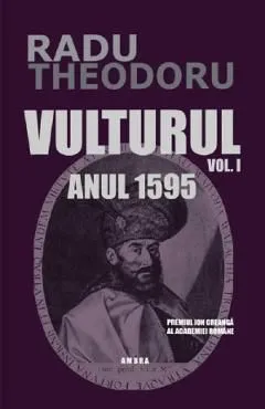 Vulturul Vol.1 Anul 1595 de Radu Theodoru