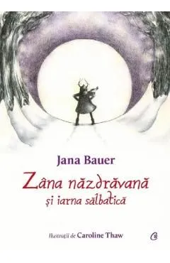 Zana nazdravana si iarna salbatica de Jana Bauer