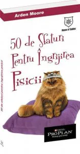 50 de sfaturi pentru ingrijirea pisicii de Arden Moore
