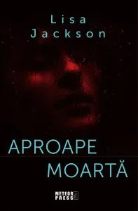 Aproape moartă (Vol. 2) de Lisa Jackson