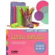 Caiet de lucru Limba Romana. Clasa a 7-a de Mihaela Daniela Cirstea