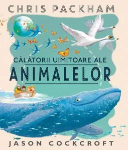 Călătorii uimitoare ale animalelor de Chris Packham