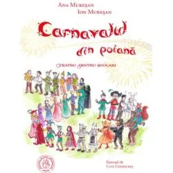 Carnavalul din poiana. Teatru pentru scolari de Ana Muresan