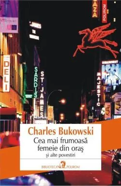 Cea mai frumoasă femeie din oraş și ale povestiri de Charles Bukowski