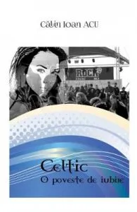 Celtic: O poveste de iubire de Calin Ioan Acu