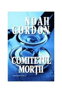 Comitetul morții de Noah Gordon