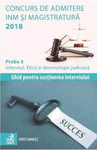 Concurs de admitere INM si magistratura 2018. Proba 3: Interviul. Etica si deontologie