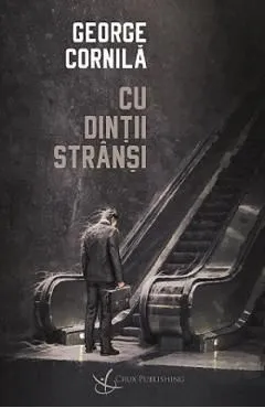 Cu dintii stransi de George Cornila