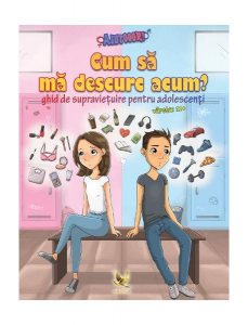 Cum să mă descurc acum? Ghid de supraviețuire pentru adolescenți