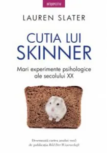 Cutia lui Skinner. Mari experimente psihologice ale secolului XX de Lauren Slater