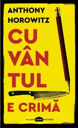 Cuvantul e crima de Anthony Horowitz