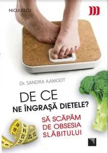 De ce ne ingrasa dietele? de Sandra Aamodt