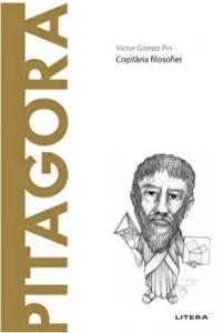 Descopera filosofia. Pitagora. Copilaria filosofiei de Victor Gomez Pin