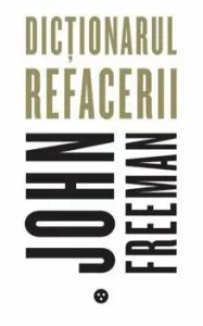 Dictionarul refacerii de John Freeman