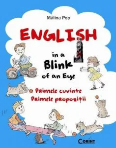 English in a Blink of an Eye. Primele cuvinte. Primele propozitii de Malina Pop