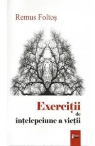 Exercitii de intelepciune a vietii de Remus Foltos