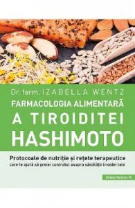 Farmacologia alimentara a tiroiditei Hashimoto de Izabella Wentz