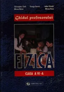 Fizica. Ghidul profesorului clasa a VI-a de Christopher Clark