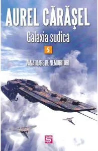 Galaxia sudica vol.5: Vanatoare de nemuritori de Aurel Carasel