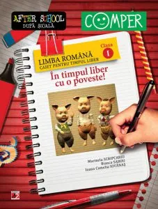 In timpul liber cu o poveste! Limba romana. Caiet pentru timpul liber. Clasa I. Editia a VI-a de Ioana Camelia Iovanas