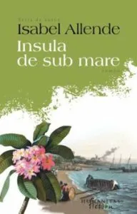 Insula de sub mare de Isabel Allende