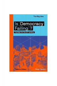 Is Democracy Failing? A primer for the 21st century