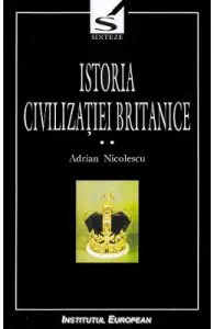 Istoria civilizatiei britanice. Vol.2. Secolul al XVII-lea: 1603-1714 de Adrian Nicolescu