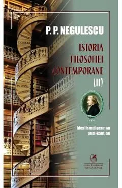 Istoria filosofiei contemporane Vol.2 de P. P. Negulescu