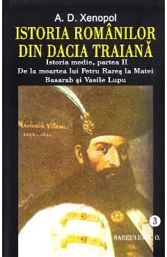 Istoria romanilor din Dacia traiana. Vol.3 de A.D. Xenopol