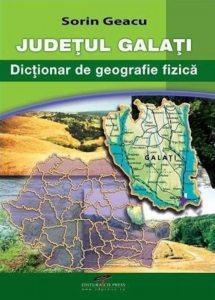 Judetul Galati. Dictionar de geografie fizica