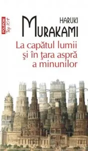 La capatul lumii si in tara aspra a minunilor de Haruki Murakami