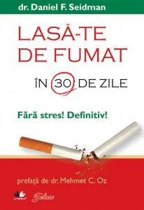 Lasa-te de fumat in 30 de zile. Fara stres! Definitiv! de Dr. Daniel F. Seidman