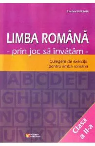 Limba romana cls 2. Prin joc sa invatam. Culegere de exercitii de Cristina Botezatu