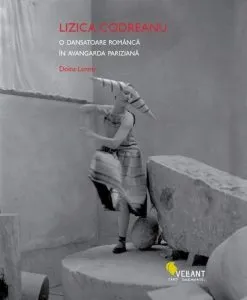 Lizica Codreanu. O dansatoare romanca in avangarda pariziana de Doina Lemny