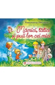 Mamici, tatici si puii lor cei mici de Passionaria Stoicescu