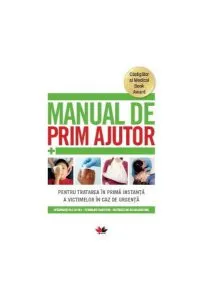 Manual de prim ajutor. Pentru tratarea în primă instanță a victimelor în caz de urgență