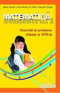 Matematica. Exercitii si probleme, clasa a VIII-a, semestrul 1, 2012-2013