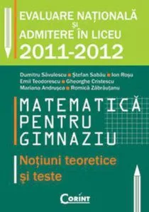 Matematica pentru gimnaziu. Notiuni teoretice si teste de Dumitru Savulescu