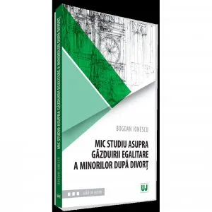 Mic studiu asupra gazduirii egalitare a minorilor dupa divort de Bogdan Ionescu