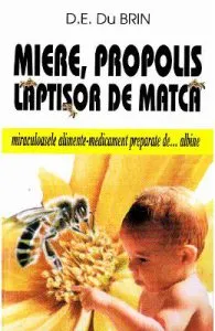 Miere, propolis, laptisor de matca de D.E. Du Brin