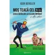 Mos Teaca cel Nou, ciuca batailor lui Klaun Imparat, si alte schite de Igor Bergler