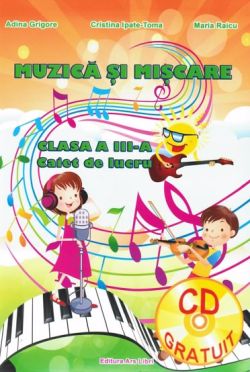 Muzica si miscare - caier de lucru pentru cls. III-a