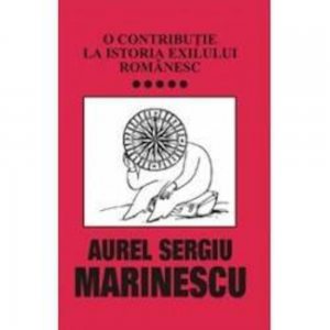 O contributie la istoria exilului romanesc ,Vol. 5