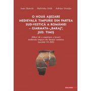 O noua asezare medievala timpurie din partea sud-vestica a Romaniei Giarmata "Baraj", Judetul Timis alaturi de o examinare a locuirii medievale timpurii din Banatul romanesc (secolele 7-9/10)